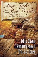 Major Truths from the Minor Prophets: Power, Freedom, and Hope for Women 159669324X Book Cover
