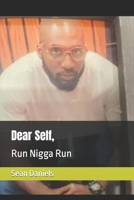 Dear Self,: Run Nigga Run B0BFV2FDN8 Book Cover