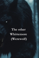 The other Whittemore (Werewolf) B0DSG9BJG8 Book Cover