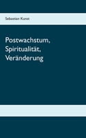 Postwachstum, Spiritualität, Veränderung (German Edition) 3751968016 Book Cover