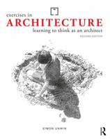 Exercises in Architecture: Learning to Think as an Architect 1032265655 Book Cover