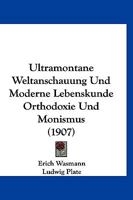 Ultramontane Weltanschauung Und Moderne Lebenskunde Orthodoxie Und Monismus (1907) 116750447X Book Cover