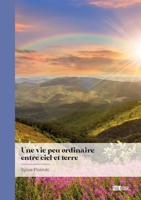 Une vie peu ordinaire entre ciel et terre 2342375778 Book Cover