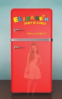 Elizabeth – Spirit of a Child 1528936469 Book Cover