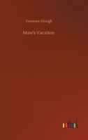 Maw's Vacation. The Story of a Human Being in the Yellowstone 1163752665 Book Cover