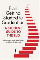 From Getting Started to Graduation: A Student Guide to the EdD (The Coming of Age of the Education Doctorate) 1975507975 Book Cover