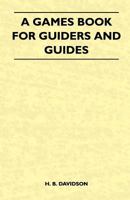 A Games Book for Guiders and Guides 1446544222 Book Cover