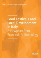 Food Festivals and Local Development in Italy: A Viewpoint from Economic Anthropology 3030533239 Book Cover