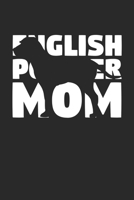 English Pointer Journal - English Pointer Notebook 'English Pointer Mom' - Gift for Dog Lovers: Unruled Blank Journey Diary, 110 page, Lined, 6x9 (15.2 x 22.9 cm) 108684954X Book Cover