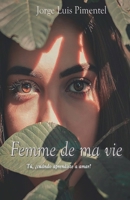 Femme de ma vie: Y tú, ¿Cuando aprendiste a amar? B08C3VLCH8 Book Cover