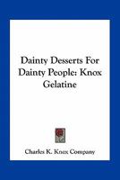 Dainty desserts for dainty people: Knox gelatine 1163749419 Book Cover