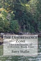 The Disobedience Zone: The Chronicles of Aitherios, Book Four 1535120584 Book Cover