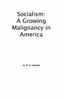 Socialism: A Growing Malignancy in America 1419697773 Book Cover
