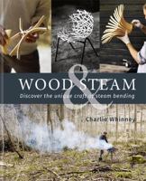 Wood Steam Bending: Discover the unique craft of steam bending 0857835106 Book Cover