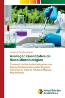 Avaliação Quantitativa do Risco Microbiológico: Consumo de Hortícolas Irrigadas com Águas Contaminadas pelos Esgotos humanos no Vale de Infulene-Maputo-Moçambique 6205503654 Book Cover