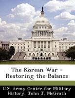 The Korean War: Restoring the Balance 1519236182 Book Cover