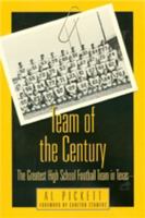 Team of the Century: The Greatest High School Football Team in Texas 1880510871 Book Cover