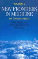 New Frontiers in Medicine: The Body as the Shadow of the Soul 0855723122 Book Cover