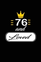 76 and Loved: funny and cute blank lined journal Notebook, Diary, planner Happy 76th seventy-sixth Birthday Gift for seventy six year old daughter, son, boyfriend, girlfriend, men, women, wife and hus 1692900870 Book Cover