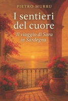I sentieri del cuore: Il viaggio di Sara in Sardegna (Italian Edition) B0F6V4S9P2 Book Cover