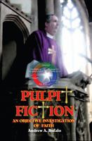 Pulpit Fiction - An Objective Investigation of Faith 0984595791 Book Cover