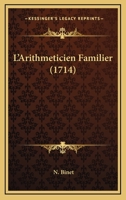 L'Arithmeticien Familier (1714) 1166196895 Book Cover