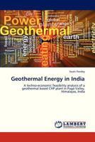 Geothermal Energy in India: A techno-economic feasibility analysis of a geothermal based CHP plant in Puga Valley, Himalayas, India 3846557382 Book Cover