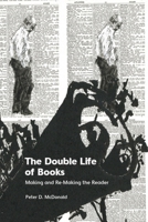 The Double Life of Books: Making and Re-Making the Reader 1399524410 Book Cover