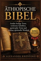 Äthiopische Bibel: Antike heilige Texte, verlorene Schriften, apokryphe Texte und zeitlose spirituelle Weisheit (German Edition) B0H6SD5YYM Book Cover