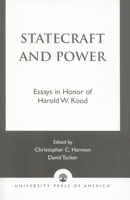Statecraft and Power: Essays in Honor of Harold W. Rood 0819187186 Book Cover