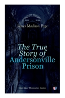 The True Story of Andersonville Prison: Civil War Memories Series 8026890531 Book Cover