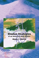 Shadow Strategies of an American Ninja Master 1883319293 Book Cover