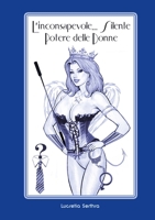 L'inconsapevole... e Silente Potere delle Donne 1445243113 Book Cover