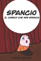 Spancio: Il comico che non spancia (Italian Edition) B0F2FCT7BQ Book Cover