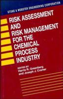 Risk Assessment and Risk Management for the Chemical Process Industry: Stone and Webster Engineering Corporation
