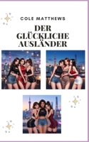 DER GLÜCKLICHE AUSLÄNDER (German Edition) B0H59F1J4N Book Cover