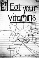 Eat Your Vitamins 0615183581 Book Cover