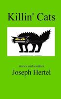 Killin' Cats: stories and sundries 1979105774 Book Cover