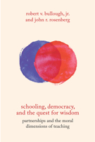 Schooling, Democracy, and the Quest for Wisdom: Partnerships and the Moral Dimensions of Teaching 081359992X Book Cover