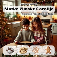 Slatke Zimske Carolije: Knjizica s receptima za djecu (Croatian Edition) 3000805850 Book Cover