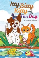 Itty Bitty Kitty and the Fun Day 1946977578 Book Cover