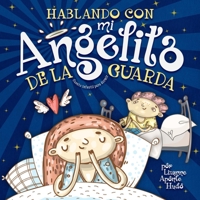 Hablando con mi angelito de la guarda: Cuento infantil para dormir B0BHMPML44 Book Cover
