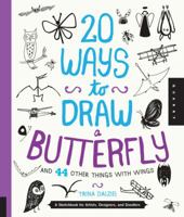 20 Ways to Draw a Butterfly and 44 Other Things with Wings: A Sketchbook for Artists, Designers, and Doodlers 1592539238 Book Cover