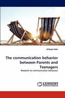 The communication behavior between Parents and Teenagers: Research on communication bahaviour 3838380940 Book Cover