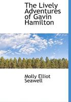 The Lively Adventures of Gavin Hamilton 9357092943 Book Cover
