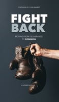 Fight Back: Moving From Deliverance to Dominion 1087913411 Book Cover