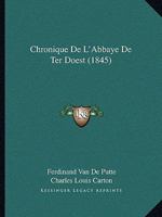 Chronique De L'Abbaye De Ter Doest (1845) 1160340811 Book Cover