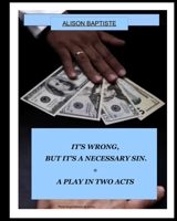 It's Wrong, But It's A Necessary Sin. 1442187743 Book Cover
