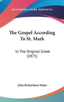 The Gospel According To St. Mark: In The Original Greek 1104913615 Book Cover
