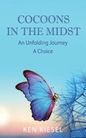 Cocoons In The Midst: An Unfolding Journey A Choice 1662809220 Book Cover